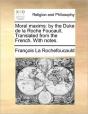 Moral Maxims: By The Duke De La Roche Fo - Preview