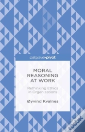 Capa do artigo Moral Reasoning At Work: Rethinking Ethics In Organizations