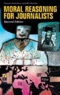 Moral Reasoning For Journalists, 2nd Edition - Preview