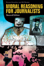 Moral Reasoning For Journalists, 2nd Edition - Preview