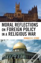 Moral Reflections On Foreign Policy In A Religious War