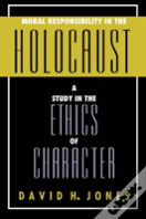 Moral Responsibility In The Holocaust