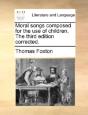 Moral Songs Composed For The Use Of Children. The Third Edition Corrected. - Preview