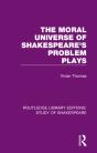 Moral Universe Of Shakespeare'S Problem Plays - Preview