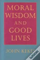 Moral Wisdom And Good Lives