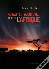 Moralite Et Aventures Ca C Est L Afrique