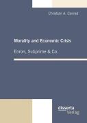 Morality And Economic Crisis - Enron, Subprime & Co.