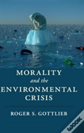 Morality And The Environmental Crisis
