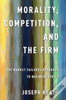 Morality, Competition, And The Firm