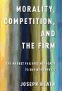 Morality, Competition, And The Firm - Preview