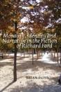 Morality, Identity And Narrative In The Fiction Of Richard Ford - Preview