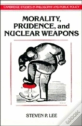 Morality, Prudence, And Nuclear Weapons