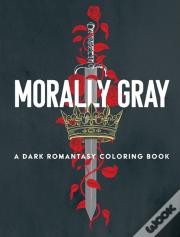 Morally Gray: A Dark Romantasy Coloring Book