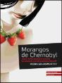 Morangos de Chernobyl - Preview