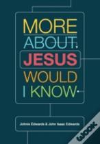 More About Jesus Would I Know
