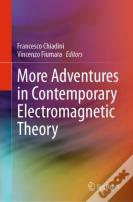 More Adventures In Contemporary Electromagnetic Theory