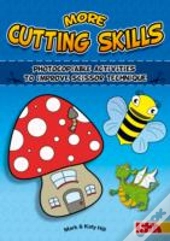 More Cutting Skills: Photocopiable Activities To Improve Scissor Technique