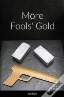 More Fools' Gold