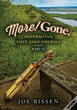 Capa do artigo More! Gone. Minnesota'S Lost Golf Courses, Part Ii