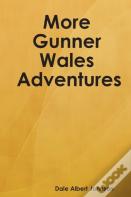 More Gunner Wales Adventures