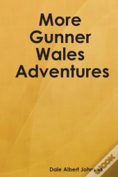 More Gunner Wales Adventures