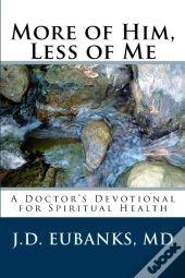 More Of Him, Less Of Me: A Doctor'S Devo