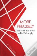 More Precisely: The Math You Need To Do Philosophy - Second Edition