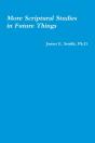 More Scriptural Studies In Future Things - Preview