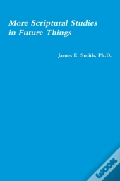 More Scriptural Studies In Future Things