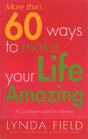 More Than 60 Ways To Make Your Life Amazing - Preview