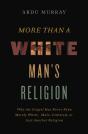 More Than A White Man'S Religion - Preview