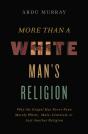 More Than A White Man'S Religion - Preview