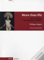 More Than Life, Du Romantisme Aux Subcultures Sombres