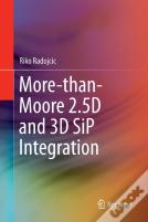 More-Than-Moore 2.5d And 3d Sip Integration