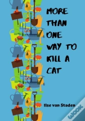 More Than One Way To Kill A Cat