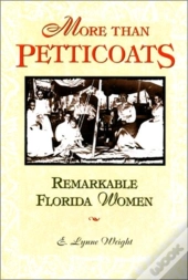 More Than Petticoats: Remarkable Florida Women