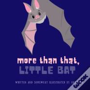 More Than That, Little Bat