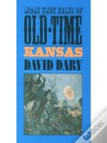 More True Tales Of Old-Time Kansas