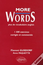 More Words - Plus De Vocabulaire Anglais - 1500 Exercices Corrigés Et Commentés