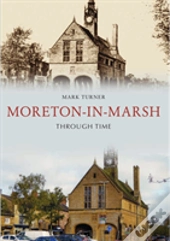 Moreton-In-Marsh Through Time