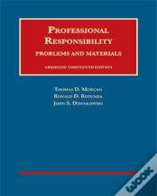 Morgan, Rotunda, And Dzienkowski'S Professional Responsibility, Problems And Materials, Abridged - Casebookplus