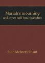 Moriah'S Mourning And Other Half-Hour Sketches - Preview