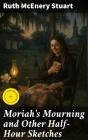Moriah'S Mourning And Other Half-Hour Sketches - Preview