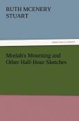 Moriah'S Mourning And Other Half-Hour Sketches