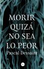 Morir Quizá No Sea Lo Peor - Preview
