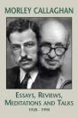 Morley Callaghan: Essays, Reviews, Meditations And Talks - Preview