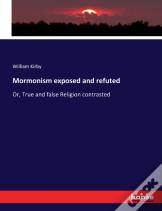 Mormonism Exposed And Refuted
