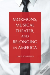 Mormons, Musical Theater, And Belonging In America