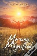 Morning Magnified