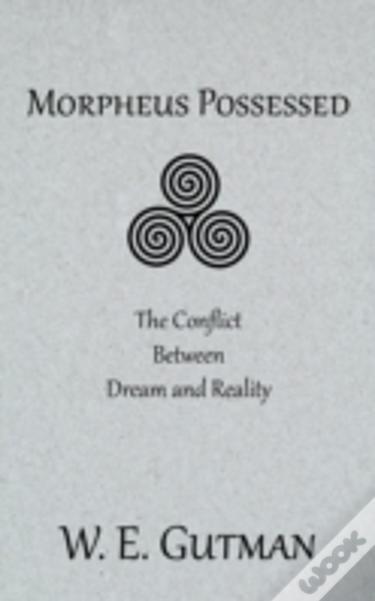 Morpheus Possessed: The Conflict Between Dream And Reality